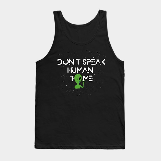 Don't speak Human to me Tank Top by Silentrebel